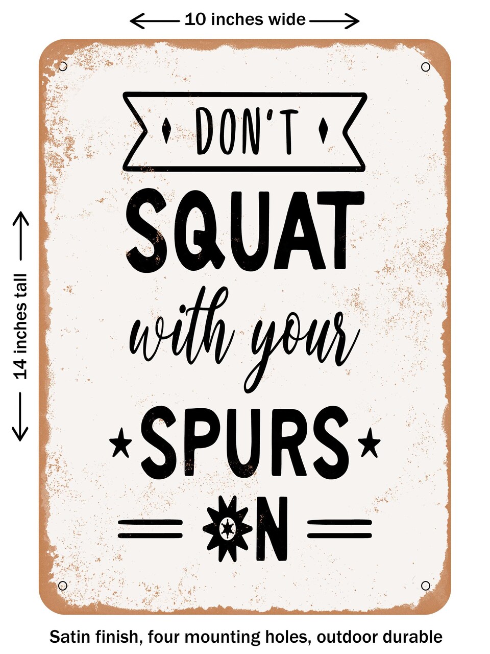 DECORATIVE METAL SIGN - Don't Squat With Your Spurs - Vintage Rusty Look